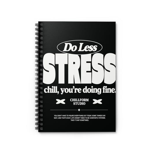 Do Less Stress Spiral Notebook