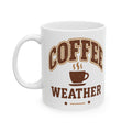 COFFEE WEATHER Ceramic Mug